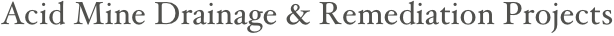 Acid Mine Drainage & Remediation Projects 